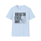 Knead The Stress Away T-Shirt